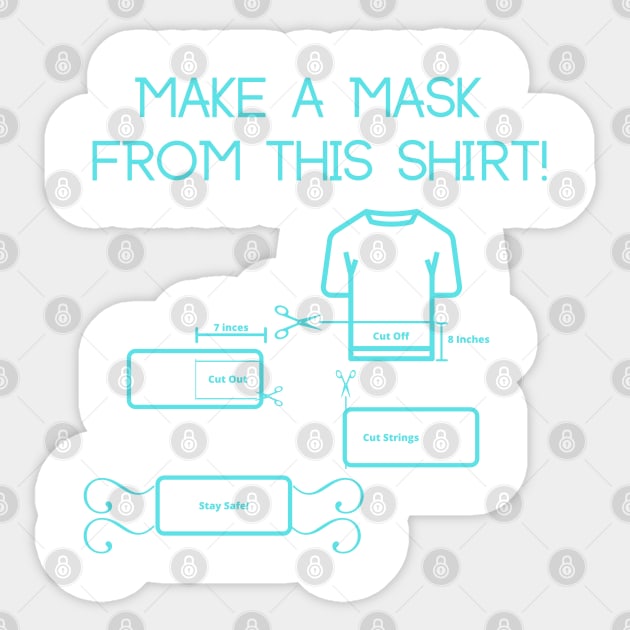 Make a mask from this shirt Sticker by theidealteal